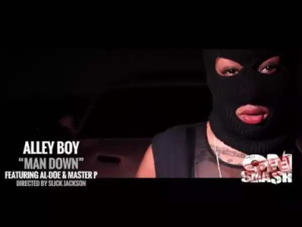 Video: Alley Boy - Man Down (feat. Master P & Al Doe)